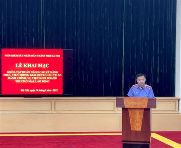 Khai mạc khóa tập huấn “Nâng cao kỹ năng thực tiễn trong giải quyết các vụ...